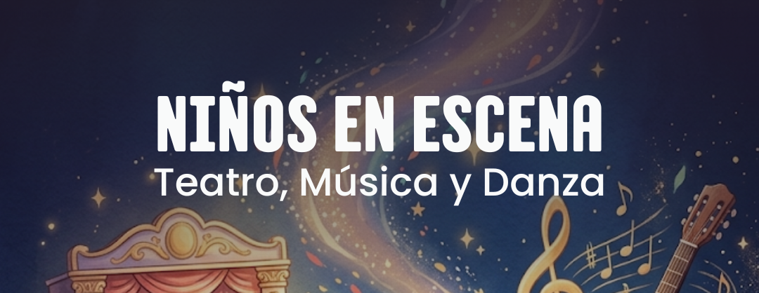 Niños en Escena: Teatro, Música y Danza